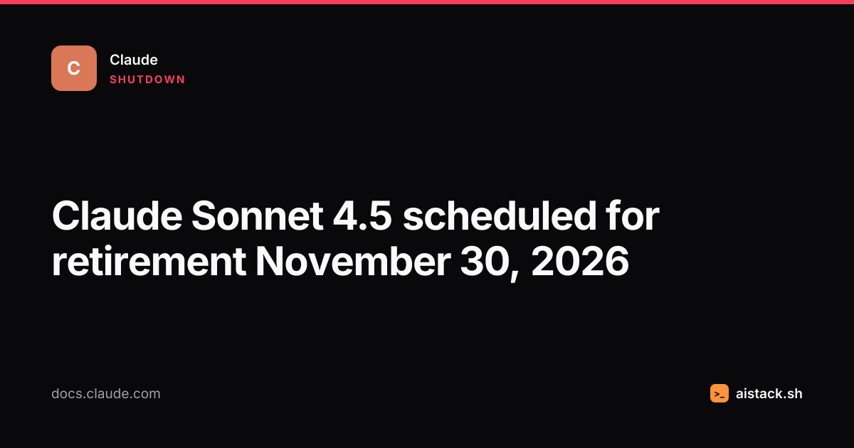 Claude Sonnet 4.5 scheduled for retirement November 30, 2026 (September ...