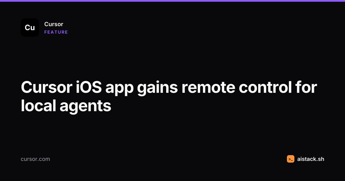 Cursor iOS app gains remote control for local agents (October 2026 ...